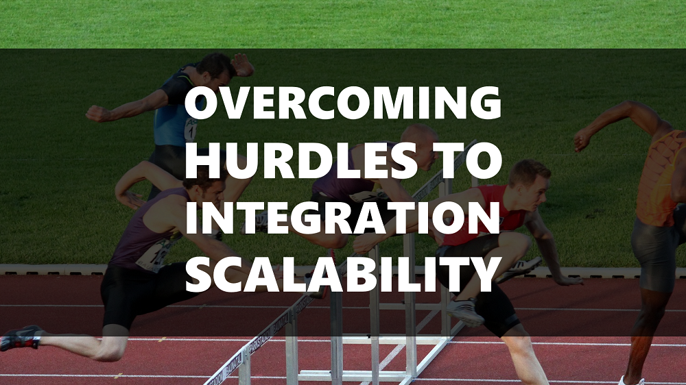 overcoming-hurdles-to-integration-scalability-1000px