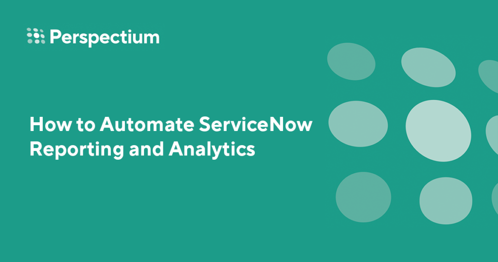 How to Automate ServiceNow Reporting and Analytics