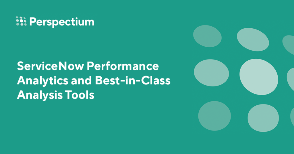 ServiceNow Performance Analytics and Best-in-Class Analysis Tools