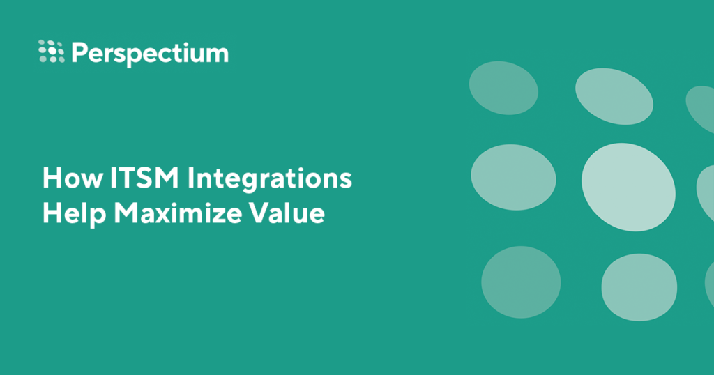How ITSM Integrations Help Maximize Value