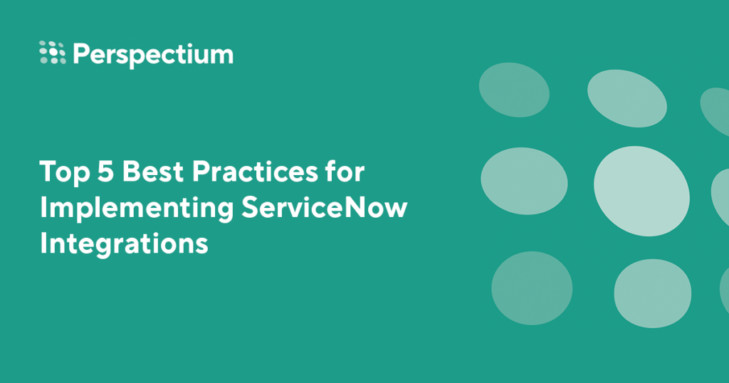 Top 5 Best Practices for Implementing ServiceNow Integrations