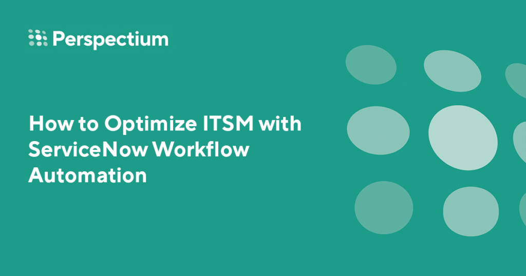 How to Optimize ITSM with ServiceNow Workflow Automation