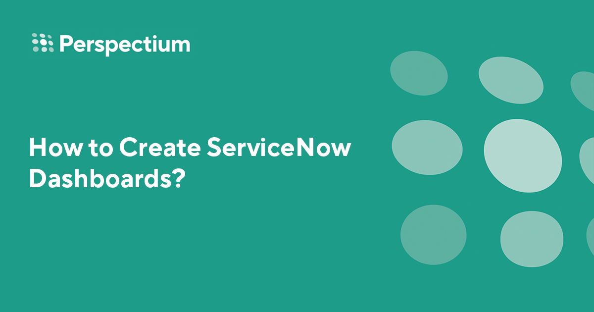 How to Create ServiceNow Dashboards Perspectium